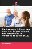 Factores que influenciam a satisfação profissional dos assistentes de cuidados de saúde (ACS)
