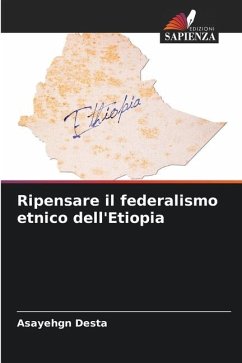 Ripensare il federalismo etnico dell'Etiopia - Desta, Asayehgn