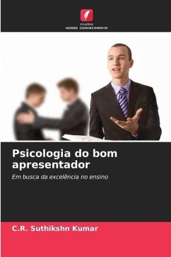 Psicologia do bom apresentador - Kumar, C.R. Suthikshn