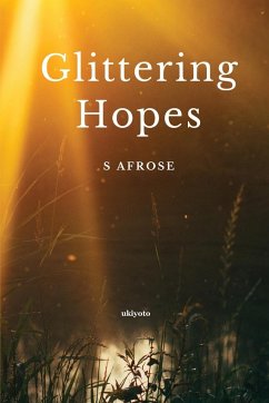 Glittering Hopes - S Afrose