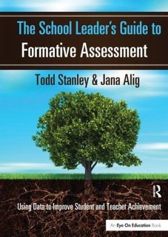 The School Leader's Guide to Formative Assessment - Stanley, Todd; Alig, Jana