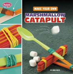 Make Your Own Marshmallow Catapult - Bolte, Mari