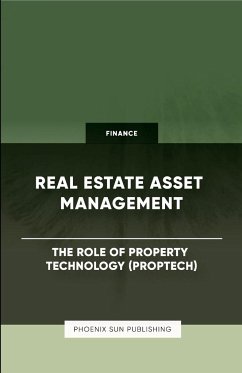 Real Estate Asset Management - The Role of Property Technology (PropTech) - Publishing, Ps