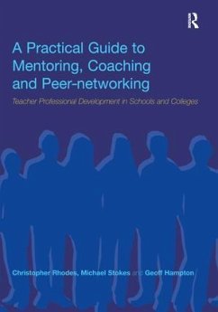 A Practical Guide to Mentoring, Coaching and Peer-networking - Hampton, Geoff; Rhodes, Christopher; Stokes, Michael