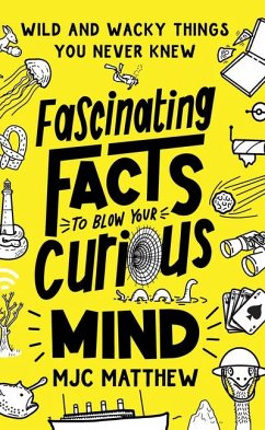 Fascinating Facts to Blow Your Curious Mind - Matthew, Mjc