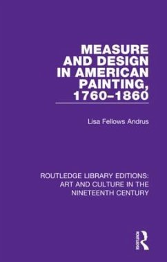 Measure and Design in American Painting, 1760-1860 - Andrus, Lisa Fellows