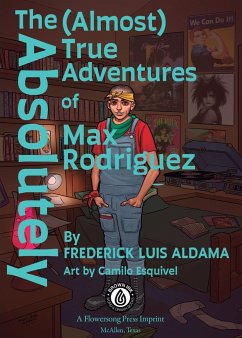 The Absolutely (Almost) True Adventures Of Max Rodriguez - Aldama, Frederick Luis