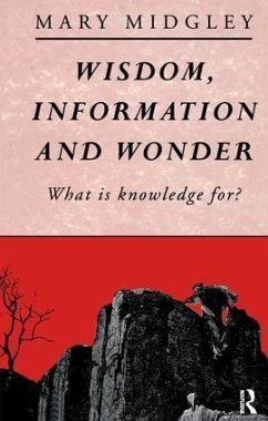 Wisdom, Information and Wonder - Midgley, Mary