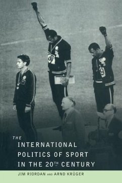 The International Politics of Sport in the Twentieth Century - Riordan, Jim