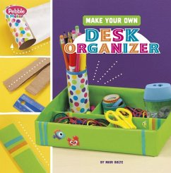 Make Your Own Desk Organizer - Bolte, Mari