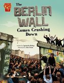 The Berlin Wall Comes Crashing Down The Berlin Wall Comes Crashing Down
