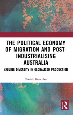 The Political Economy of Migration and Post-industrialising Australia - Brownlee, Patrick