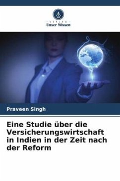 Eine Studie über die Versicherungswirtschaft in Indien in der Zeit nach der Reform - Singh, Praveen