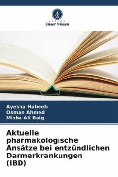 Aktuelle pharmakologische Ansätze bei entzündlichen Darmerkrankungen (IBD) - Habeeb, Ayesha;Ahmed, Osman;Ali Baig, Misba