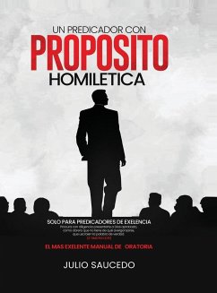 Un Predicador Con Propósito - Homiletica - Saucedo, Julio