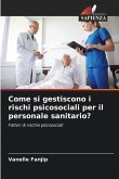 Come si gestiscono i rischi psicosociali per il personale sanitario?