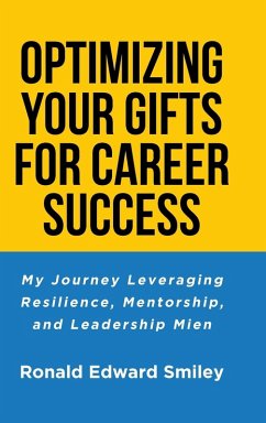 OPTIMIZING YOUR GIFTS FOR CAREER SUCCESS - Smiley, Ronald Edward