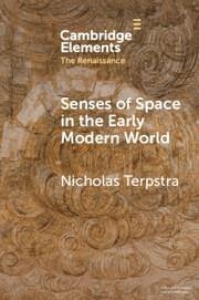Senses of Space in the Early Modern World - Terpstra, Nicholas (University of Toronto)