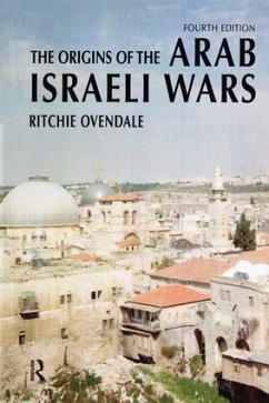 The Origins of the Arab Israeli Wars - Ovendale, Ritchie