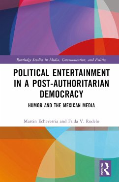 Political Entertainment in a Post-Authoritarian Democracy - Echeverría, Martin; Rodelo, Frida V