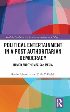 Political Entertainment in a Post-Authoritarian Democracy - Echeverría, Martin; Rodelo, Frida V