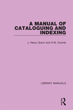 A Manual of Cataloguing and Indexing - Quinn, J Henry; Acomb, H W
