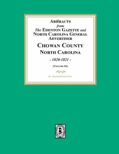 Abstracts from the Edenton Gazette and North Carolina General Advertiser, Chowan County, North Carolina, 1820-1821. (Volume #4) - Fouts, Raymond Parker