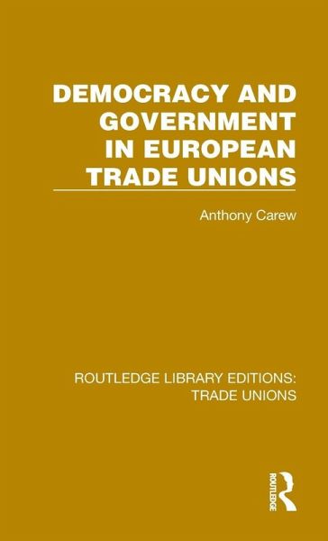 Democracy and Government in European Trade Unions Democracy and Government in European Trade Unions