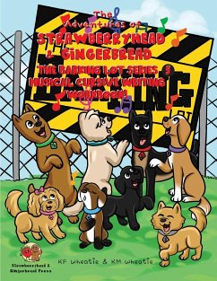 The Adventures of Strawberryhead & Gingerbread-The Barking Lot Series (5) Musical Cursive Writing Workbook! - Wheatie, Kf