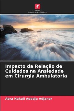 Impacto da Relação de Cuidados na Ansiedade em Cirurgia Ambulatória - Adedje Adjanor, Abra Kekeli