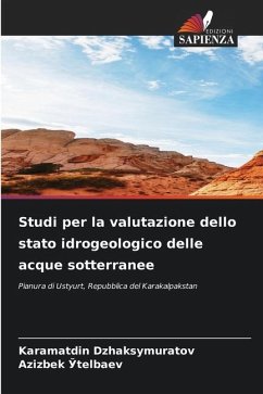 Studi per la valutazione dello stato idrogeologico delle acque sotterranee - Dzhaksymuratov, Karamatdin;_telbaev, Azizbek