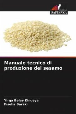 Manuale tecnico di produzione del sesamo - Kindeya, Yirga Belay;Baraki, Fiseha