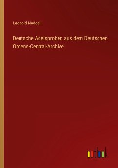 Deutsche Adelsproben aus dem Deutschen Ordens-Central-Archive - Nedopil, Leopold