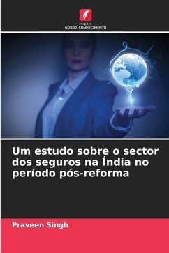 Um estudo sobre o sector dos seguros na Índia no período pós-reforma - Singh, Praveen