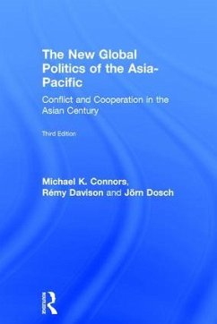 The New Global Politics of the Asia-Pacific - Connors, Michael K; Davison, Rémy; Dosch, Jörn