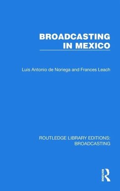 Broadcasting in Mexico - de Noriega, Luis Antonio; Leach, Frances
