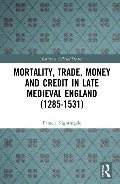 Mortality, Trade, Money and Credit in Late Medieval England (1285-1531) - Nightingale, Pamela