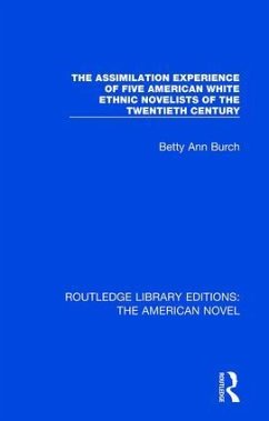 The Assimilation Experience of Five American White Ethnic Novelists of the Twentieth Century - Burch, Betty Ann