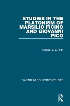 Studies in the Platonism of Marsilio Ficino and Giovanni Pico - Allen, Michael J B