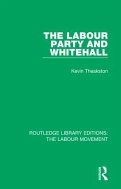 The Labour Party and Whitehall - Theakston, Kevin