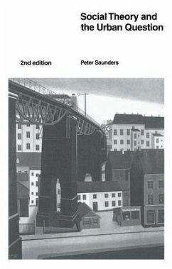 Social Theory and the Urban Question - Saunders, Peter
