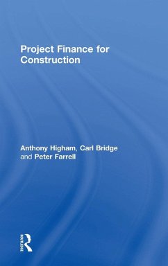 Project Finance for Construction - Higham, Anthony; Bridge, Carl; Farrell, Peter