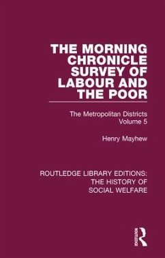 The Morning Chronicle Survey of Labour and the Poor - Mayhew, Henry