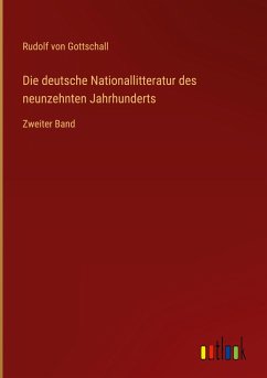Die deutsche Nationallitteratur des neunzehnten Jahrhunderts - Gottschall, Rudolf Von