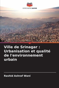 Ville de Srinagar : Urbanisation et qualité de l'environnement urbain - Wani, Rashid Ashraf