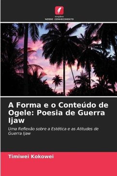 A Forma e o Conteúdo de Ogele: Poesia de Guerra Ijaw - Kokowei, Timiwei