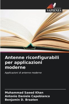 Antenne riconfigurabili per applicazioni moderne - Khan, Muhammad Saeed;Daniele Capobianco, Antonio;D. Braaten, Benjamin
