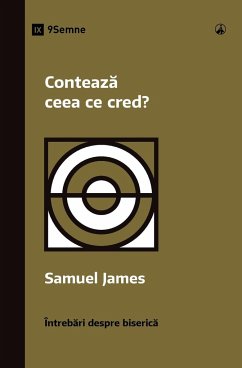 Conteaz¿ ceea ce cred? (Does It Matter What I Believe?) (Romanian) - James, Samuel