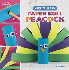 Make Your Own Paper Roll Peacock - Bolte, Mari