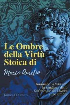 Le Ombre della Virtù Stoica di Marco Aurelio - Smith, James H.